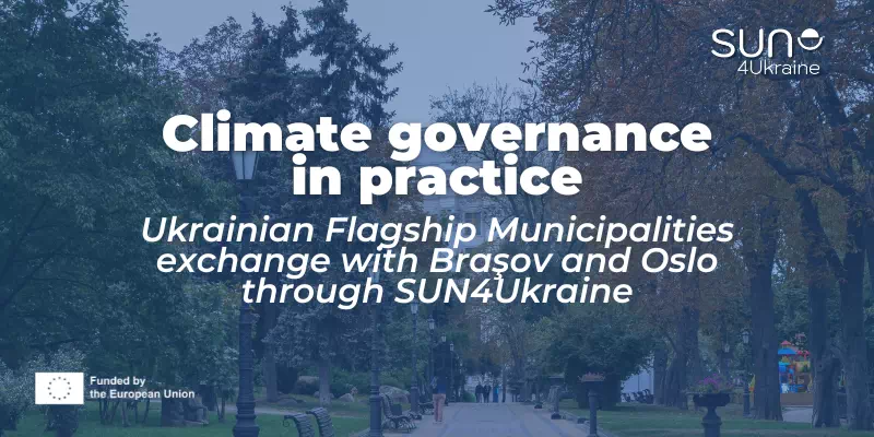 image Climate governance in practice: Ukrainian Flagship Municipalities exchange with Brașov and Oslo through SUN4Ukraine